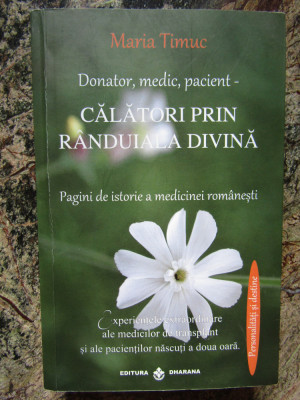 Donator, medic, pacient - Calatori prin randuiala divina - Maria Timuc foto
