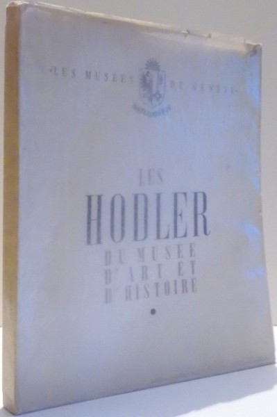 LES HODLER AU MUSEE D`ART ET D`HISTOIRE DE GENEVE par M. WALDEMAR DEONNA, M. DANIEL BAUD-BOVY , 1940