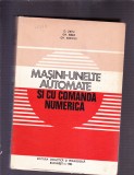 MASINI-UNELTE AUTOMATE SI CU COMANDA NUMERICA