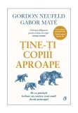 Cumpara ieftin Tine-ti copiii aproape. Editie de colectie