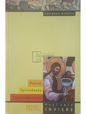Laurentiu Dumitru - Postul. Spovedania. Impartasania (Editia: 2015) foto