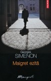 Cumpara ieftin Maigret ezita - 2010 - Georges Simenon (XB127)