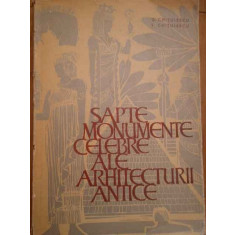 Sapte Monumente Celebre Ale Arhitecturii Antice - G.chitulescu T.chitulescu ,279657