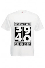 Tricou mesaj haios 40 ani Varstometru oldometru oldometer, tricou personalizat foto