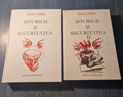 Istoricii si securitatea 2 volume Ioan Opris foto