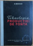 D. Briscan - Tehnologia Productiei de Fonta