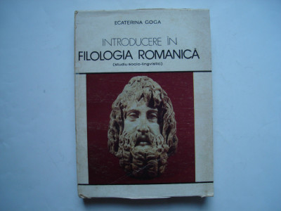 Introducere in filologia romanica (studiu socio-lingvistic) - Ecaterina Goga foto