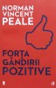 Forța G&acirc;ndirii Pozitive, Ediția II - Norman Vincent Peale, Curtea Veche, Dezvoltare Personală, Limba Rom&acirc;nă