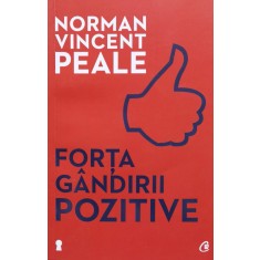 Forta Gandirii Pozitive Editia A Ii-a - Norman Vincent Peale , F718