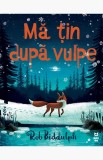 Cumpara ieftin Mă țin după vulpe - Rob Biddulph