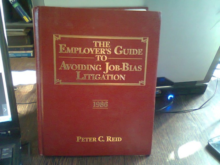 The employers guide to avoiding job-bias litigation - Peter C. Reid (Ghid pentru angajatori. Pentru evitarea litigiilor de munca)