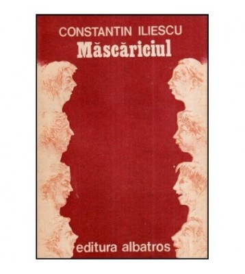 Constantin Iliescu - Mascariciul - Schite si povestiri - 117183 foto