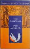 Calea ascetilor. O calauzire in viata duhovniceasca &ndash; Tito Colliander