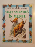 VIATA SALBATICA A LUMII , VIATA SALBATICA IN MUNTI de ANNA CLAYBOURNE SI ANTONIA CUNNINGHAM 1994