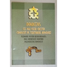 INNOCENS , CEL MAI VECHI CRESTIN CUNOSCUT PE TERITORIUL ROMANIEI , 2008