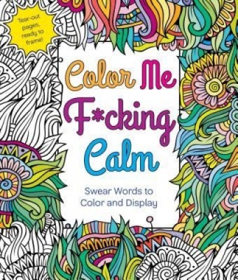 Color Me F*cking Calm: Swear Words to Color and Display foto