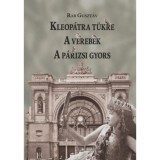 Kleop&aacute;tra t&uuml;kre - A verebek - A p&aacute;rizsi gyors - Rab Guszt&aacute;v