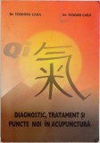 DIAGNOSTIC, TRATAMENT SI PUNCTE NOI IN ACUPUNCTURA de TEODORA CABA , TEODOR CABA , 2000