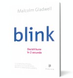 Blink - Malcolm Gladwell - Editura Publica