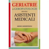 Geriatrie si Geropatologie pentru asistenti - Monica Moldoveanu, ALL