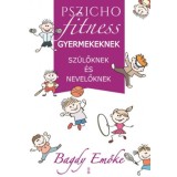 Pszichofitness gyermekeknek, sz&uuml;lőknek &eacute;s nevelőknek - Dr. Bagdy Emőke