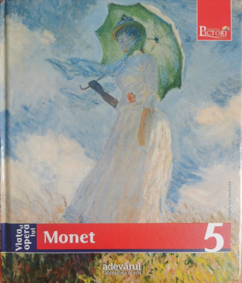 Viata si opera lui Monet (Colectia Pictori de Geniu, Adevarul, Vol. 5) foto