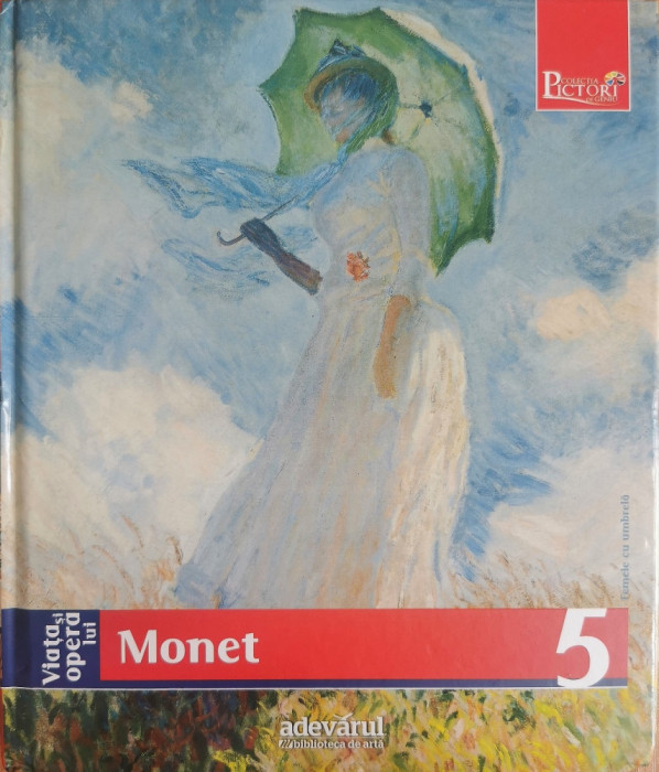 Viata si opera lui Monet (Colectia Pictori de Geniu, Adevarul, Vol. 5)