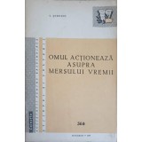 OMUL ACTIONEAZA ASUPRA MERSULUI VREMII-C. SORODOC-249839