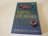 Lapte de mama- Edward st. Aubyn