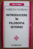 Introducere in filosofia istoriei / Mircea Florian