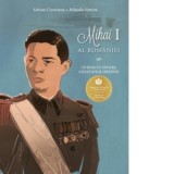 Mihai I al Romaniei - Un rege cu onoare, loialitate si credinta - Adrian Cioroianu, Mihaela Simina