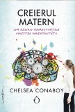 Cumpara ieftin Creierul matern | Chelsea Conaboy