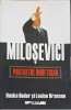 Milosevici, Portretul unui Tiran - Dusko Doder, Louise Branson, Editura All, 2004, Istorie, Biografii, Romana, Paperback