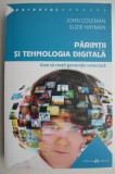 Părinții și Tehnologia Digitală - John Coleman, Suzie Hayman - Psihologie, Carte Nouă/Anticariat