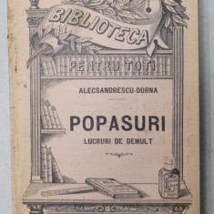 POPASURI , LUCRURI DE DEMULT de ALECSANDRESCU - DORNA , 1899