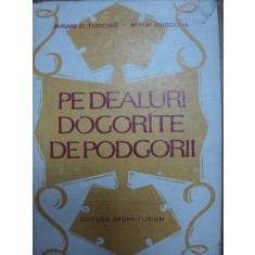 PE DEALURILE DOGORATE DE PODGORII- AVRAM D. TUDOSIE SI MIHAI BURDUJA- BUC. 1982