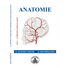 ANATOMIE pentru scolile postliceale sanitare (anul 1). Imagini color - Alexandru Croitoru, Dan Piperea-Sianu