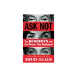 Ask Not: The Kennedys and the Women They Destroyed
