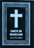 Carte de Rugaciuni cu Scris Mare, Coperti Cartonate, 287 Pagini, Limba Romana, 10x18 cm