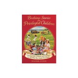 Bedtime Stories for Privileged Children: Charming Tales of Wealth and Entitlement for Tots Who Were Simply Born Better