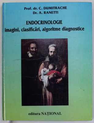 ENDOCRINOLOGIE , IMAGINI , CLASIFICARI , ALGORITME DIAGNOSTICE de C. DUMITRACHE si A. RANETTI , 2000 foto