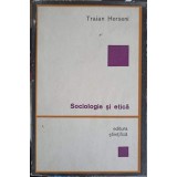 SOCIOLOGIE SI ETICA-TRAIAN HERSENI-210114