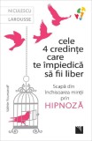 Cele 4 Credinte Care Te Impiedica Sa Fii Liber, Valerie Roumanoff - Editura Niculescu