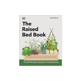 The Raised Bed Book: Get the Most from Your Raised Bed, Every Step of the Way