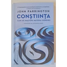 CONSTIINTA , CUM DA NASTERE MATERIA GANDIRII de JOHN PARRINGTON , 2024