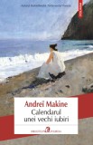 Calendarul unei vechi iubiri - Andrei Makine - Editura Polirom