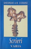 Scrieri Vol. 5 Varia - Gheorghi A.M. Ciobanu, Ed. Fundatiei Stiinta si Tehnica, 2004, Romana, Roman, Paperback
