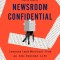 Newsroom Confidential: Lessons (and Worries) from an Ink-Stained Life