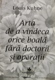 Cumpara ieftin Arta de a vindeca orice boală fără doctori și operații - 2013 - Louis Kuhne (J404)