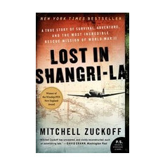 Lost in Shangri-La: A True Story of Survival, Adventure, and the Most Incredible Rescue Mission of World War II